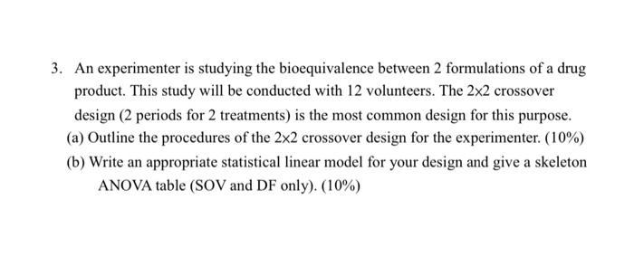 3. An experimenter is studying the bioequivalence
