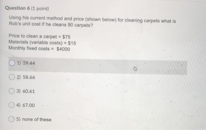 Question 6 (1 point) Using his current method and