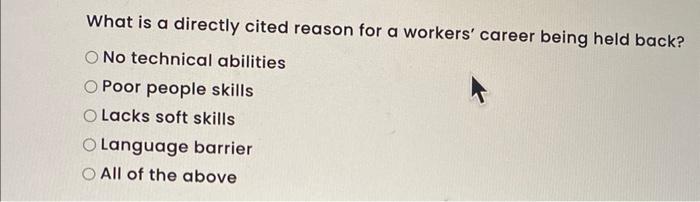 What is a directly cited reason for a workers'