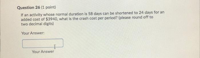 Question 26 (1 point) If an activity whose normal