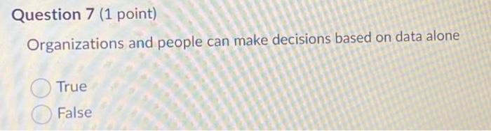 Question 7 (1 point) Organizations and people can