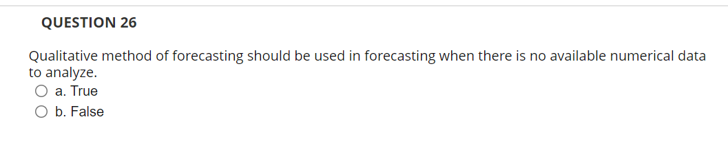 QUESTION 26 Qualitative method of forecasting