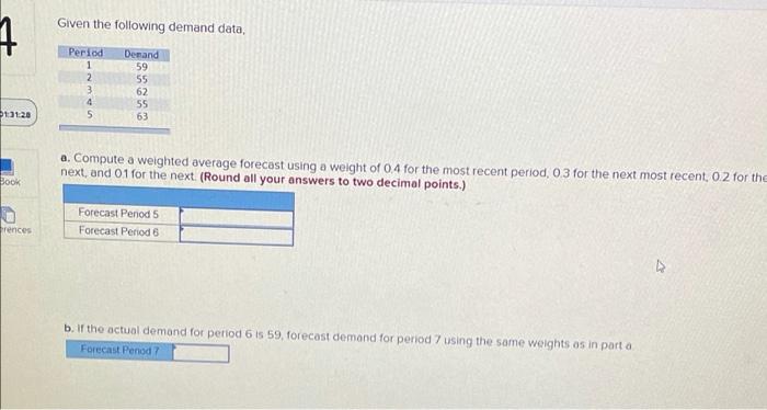 Given the following demand data, Period 1 2 3 4