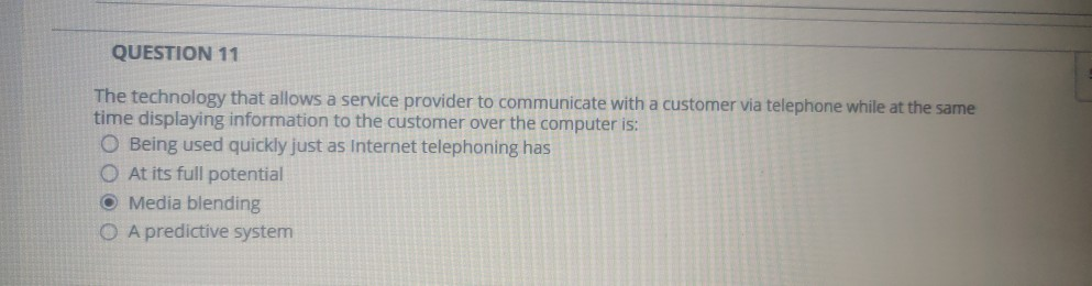 QUESTION 11 The technology that allows a service