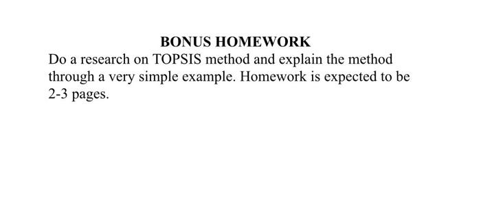 BONUS HOMEWORK Do a research on TOPSIS method and