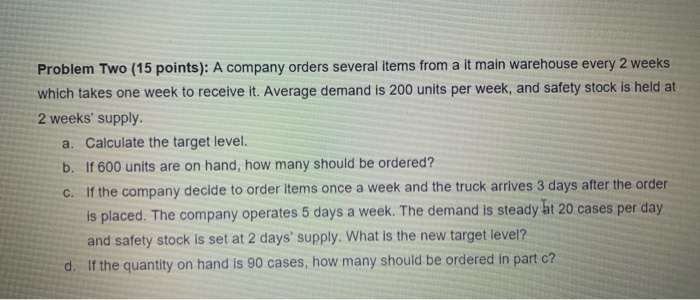 Problem Two (15 points): A company orders several