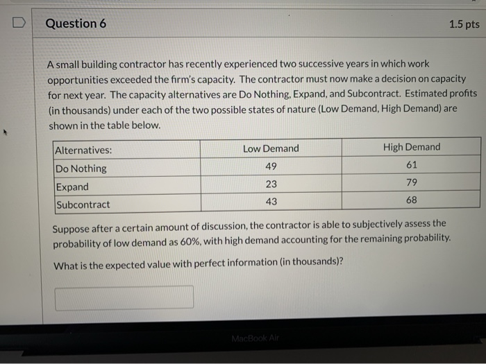 Question 6 1.5 pts A small building contractor
