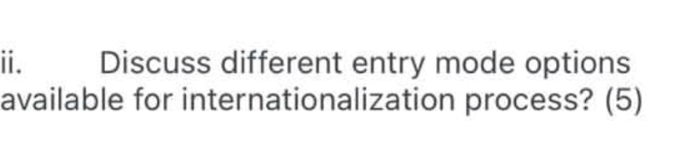 ii. Discuss different entry mode options