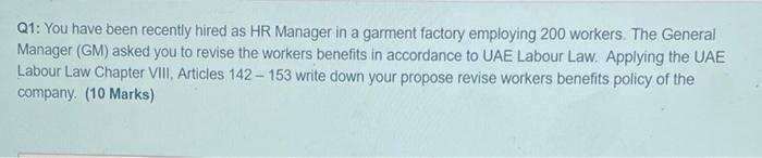 Q1: You have been recently hired as HR Manager in