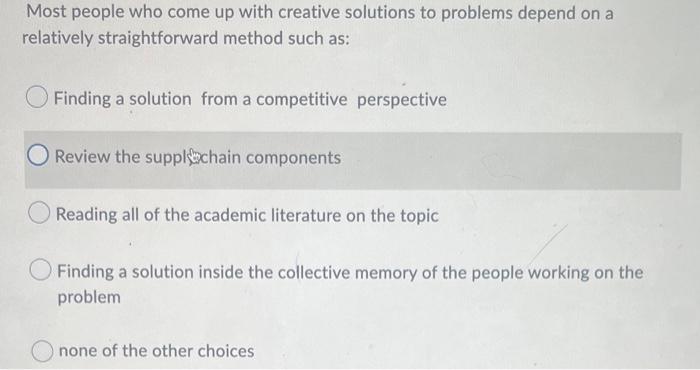 Most people who come up with creative solutions