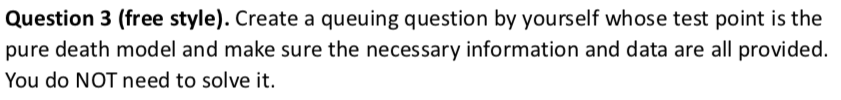 Question 3 (free style). Create a queuing