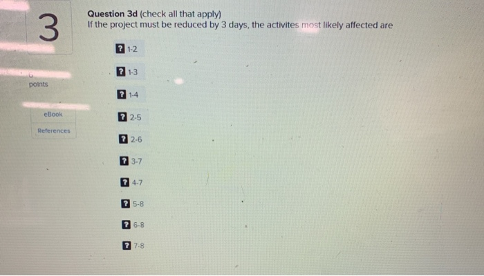 3 Question 3 Enter the ES, EF, LS, LF, and Slack