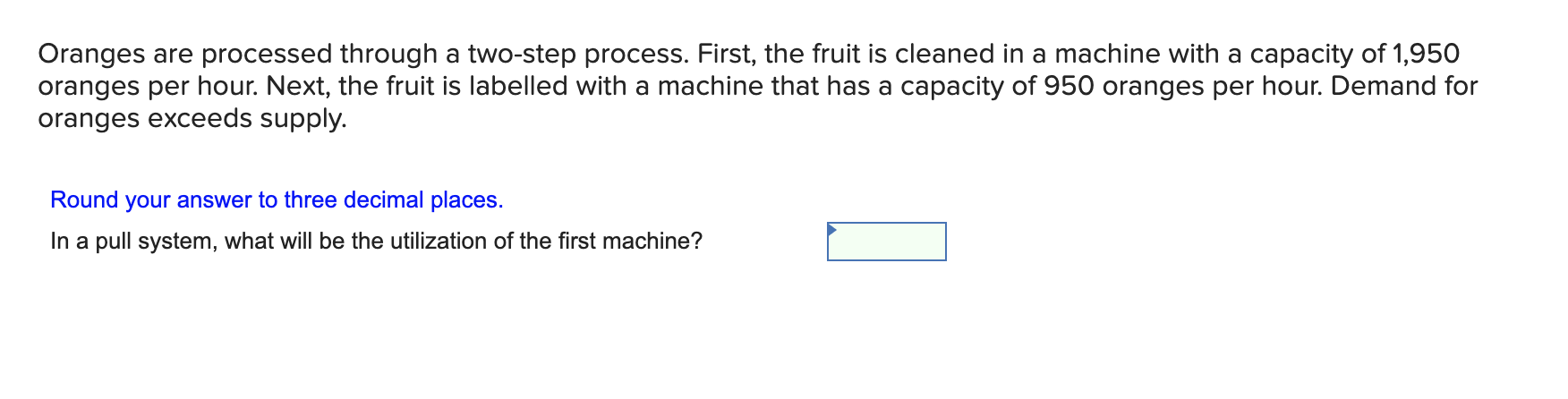Oranges are processed through a two-step process.