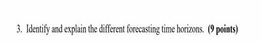 3. Identify and explain the different forecasting