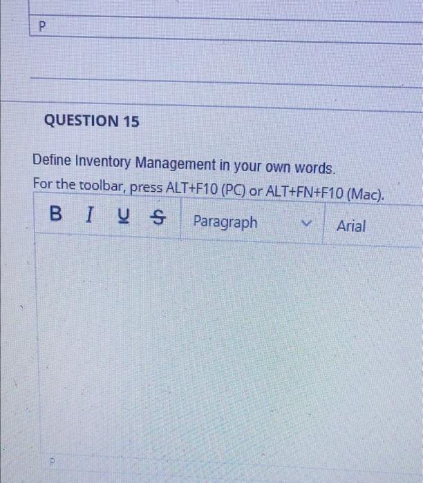 15, answer asap P QUESTION 15 Define Inventory