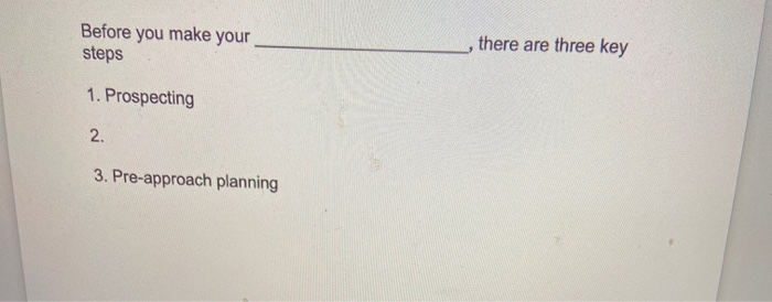 Before you make your there are three key steps 1.