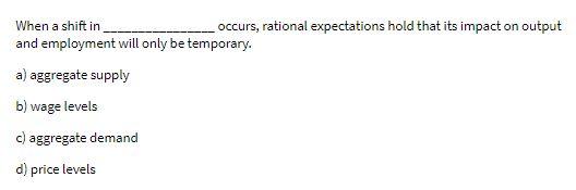 When a shift in occurs, rational expectations
