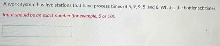 1 2 3 A work system has five stations that have