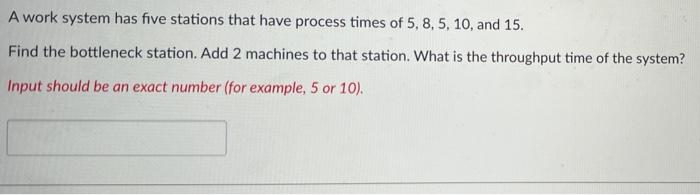 1 2 3 A work system has five stations that have