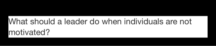 What should a leader do when individuals are not