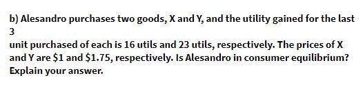 b) Alesandro purchases two goods, X and Y, and