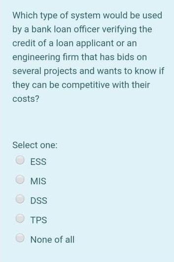 Which type of system would be used by a bank loan