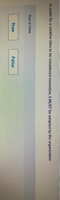 In order for a creative idea to be considered