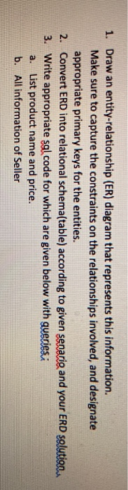 1. Draw an entity-relationship (ER) diagram that