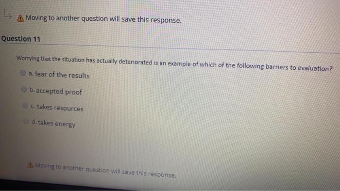 A Moving to another question will save this