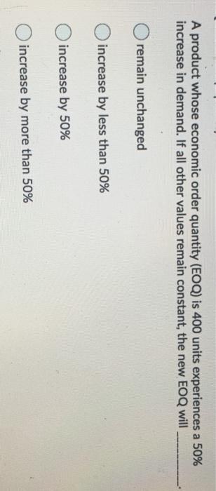 A product whose economic order quantity (EOQ) is