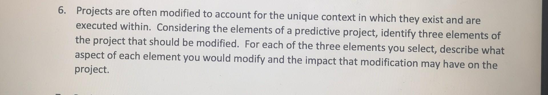 Projects are often modified to account for the