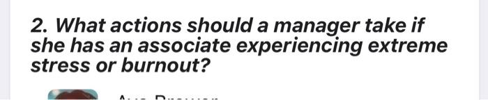 2. What actions should a manager take if she has