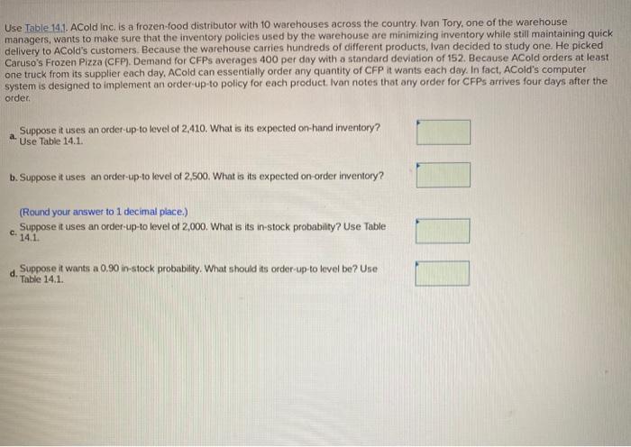 Use Table 141. ACold Inc. is a frozen-food