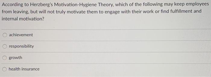 According to Herzberg's Motivation-Hygiene