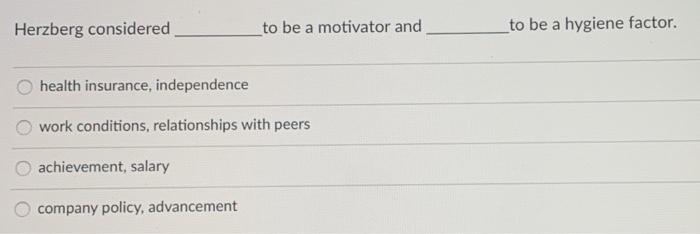 According to Herzberg's Motivation-Hygiene