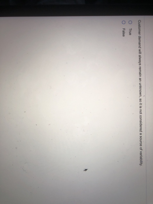 Customer demand will always remain an unknown, so