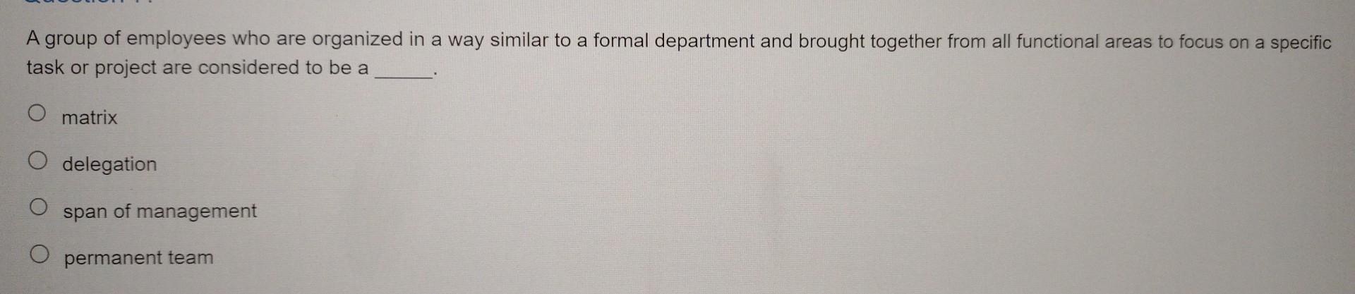 A group of employees who are organized in a way