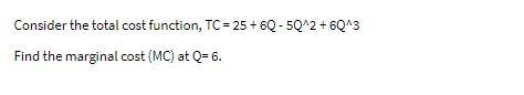 Consider the total cost function, TC = 25+