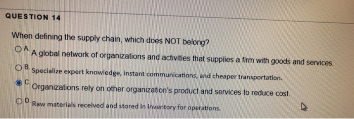 QUESTION 14 When defining the supply chain, which
