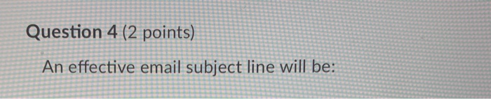 Question 3 (2 points) Saved Email is useful for