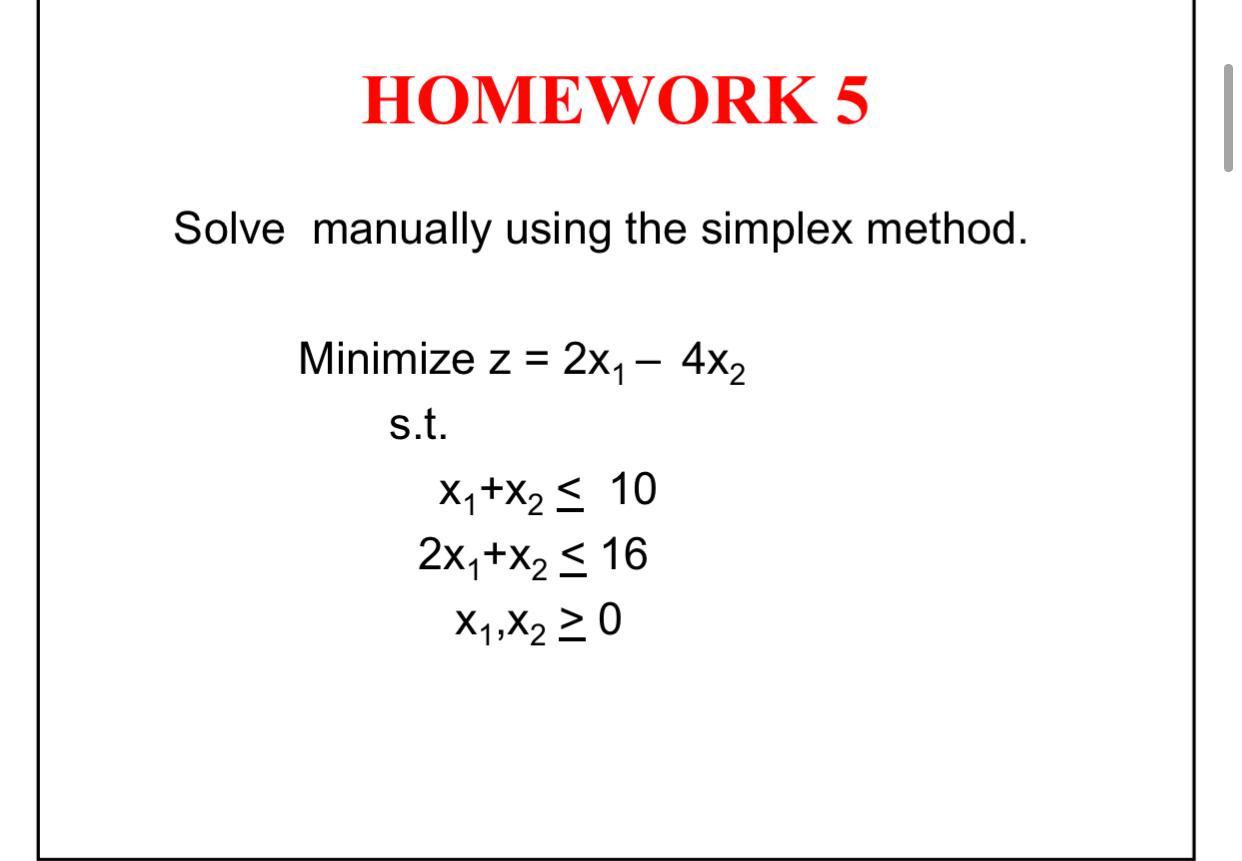 HOMEWORK 5 Solve manually using the simplex
