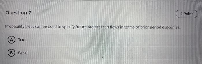 Question 7 1 Point Probability trees can be used