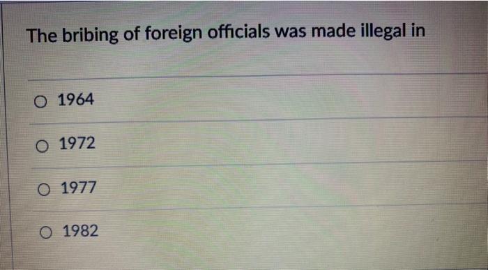 The bribing of foreign officials was made illegal