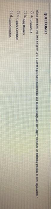 QUESTION 22 Which generation was bom and grew up