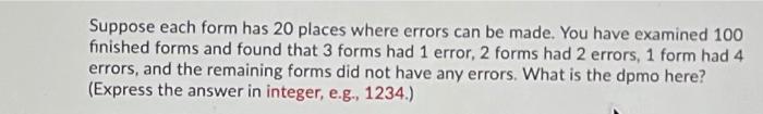 Suppose each form has 20 places where errors can