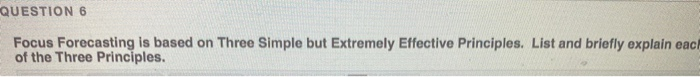 QUESTION 6 Focus Forecasting is based on Three