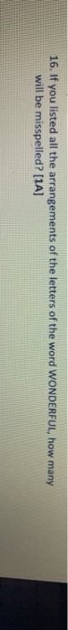 16. If you listed all the arrangements of the