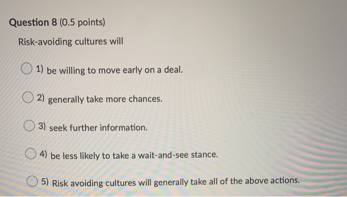 Question 8 (0.5 points) Risk-avoiding cultures