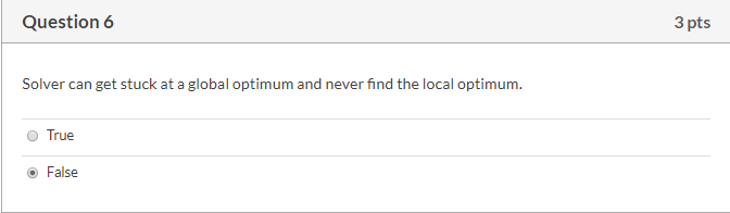 Question 6 3 pts Solver can get stuck at a global