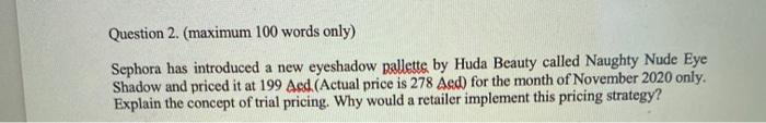 Question 2. (maximum 100 words only) Sephora has